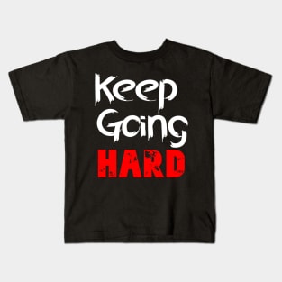 Keep Going Hard Kids T-Shirt